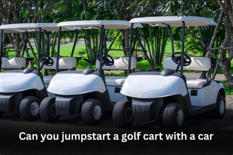 can you jumpstart a golf cart with a car